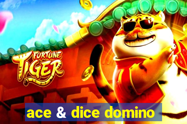 ace & dice domino